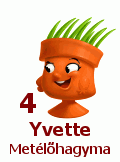 4. Yvette Metélőhagyma 4. Yvette Metélőhagyma